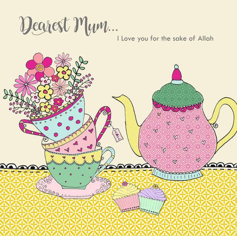 Dearest Mum, I love you for the sake of Allah